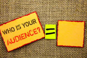 Word, writing, text  Who Is Your Audience Question. Conceptual photo Customer Target Service Client Research written on Sticky note Paper Equation For Your Own Text textured background