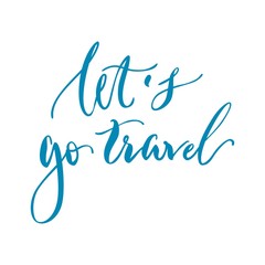 Lets go travel lettering white background. Inscription about rest at sea in summer, sun and sand. Vector illustration