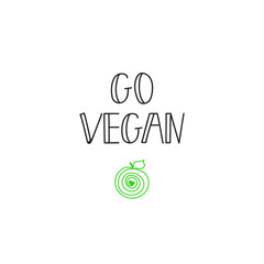 Go Vegan. Inspirational quote about vegetarian.
