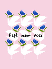 Mothers Day greeting card with elegant lettering best mom ever and birds holding blue flowers