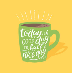 Morning coffee. Vector illustration, cup with lettering text good nice day. Hand drawn design, calligraphic vintage poster, menu cafe, design, graphic art banner with text, yellow green color