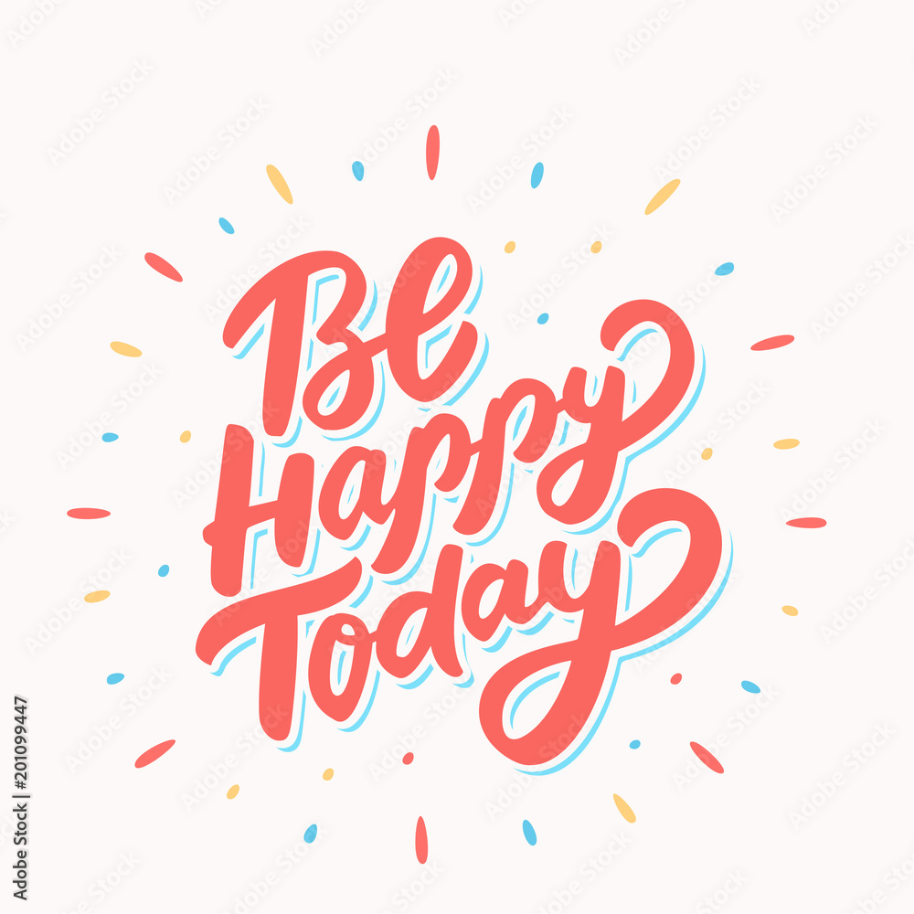 Poster be happy today. lettering.