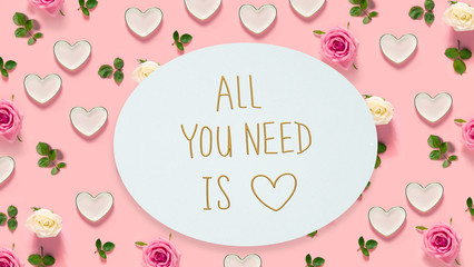 All You Need Is Love message with pink roses and hearts 