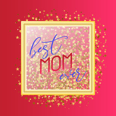 Best mom ever text design in realistic style for Happy Mother s Day celebration. vector illustration for greeting card or poster, banner. Glitter background
