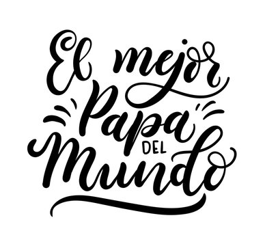 El mejor papa del mundo spanish inscription means "World's Best Dad". Lettering for Father's Day isolated on white background. Vector illustration.