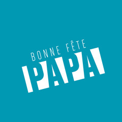 Obraz premium bonne fête papa
