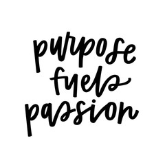 Purpose fuels passion