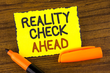 Conceptual hand writing showing Reality Check Ahead. Business photo showcasing Unveil truth knowing...