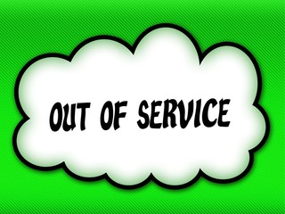 Comic style cloud with OUT OF SERVICE writing on bright green background.