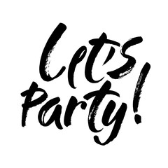 Let's party in the inscription lettering style. Hand lettering brush vector. Handwritten modern brush calligraphy