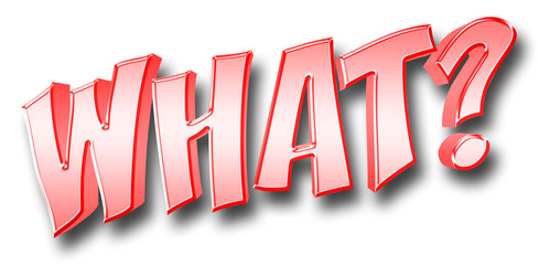 Stock Illustration - Large Red Metallic Text: What, 3D Illustration, Bright Against the White Background.