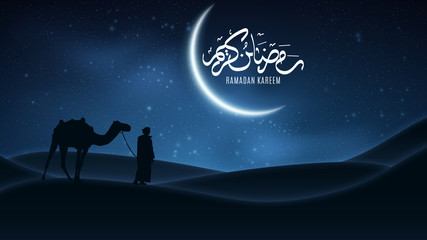 Background for Ramadan Kareem. Night landscape. Arabic calligraphy. Muslim Religion Holy Month. Arab stands with a camel in the desert. The starry sky. Light moon. Vector illustration