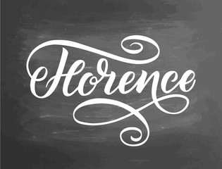 Florence - trendy brush hand lettering. Greetings for t-shirt, mug, card, logo, tag, postcard, banner. Drawn art sign. Vector illustration. Chalkboard textured background. Typographic poster.