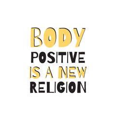 Body positive is a new religion. Vector poster. Motivation card.