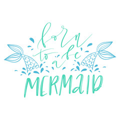 Fototapeta na wymiar Modern calligraphy phrase about mermaids