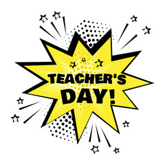 Yellow comic bubble with Teacher's Day word. Comic sound effects in pop art style. Vector illustration.