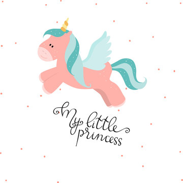 Cute cartoon flying unicorn with handmade phrase - My Little Princess. Colorful kid  vector illustartion.