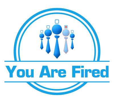 You Are Fired Blue Circular Badge Style 