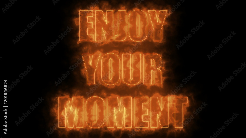 Poster burning letters of enjoy your moment text on black, 3d rendering background, computer generating