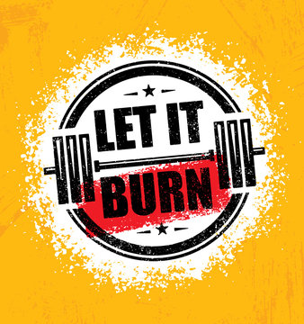 Let It Burn. Gym Workout Training Motivation Sign Design Element. Active Healthy Lifestyle Inspiration Sport Fitness