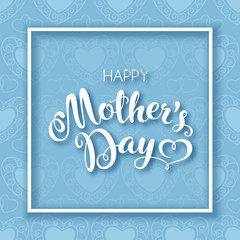 Mothers day greeting card with handwritten text. Vector Illustration