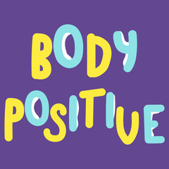 Body positive. Body positivity qoute. Body positive. Inspirational quote. Vector illustration.