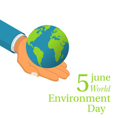 World Environment Day. 5 june. Hands holding the earth globe. Posters, greeting card, ecology nature. Vector illustration isometric flat design. Isolated on white background. 