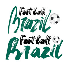 Vector illustration, football Brazil. Brush lettering, hand-drawing text for the banner, poster, flyer. Sports phrase, ball soccer.