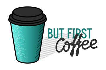 But first coffee illustration. Handwritten typography about morning coffee. Isolated line art style hand drawn illustration on white background.