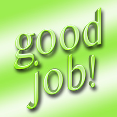 Stock Illustration - Large Metallic Green Text: good Job!, 3D Illustration, Isolated Against the Gradient Green Background.