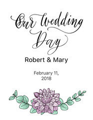 Wedding day card design with calligraphy and hand drawn dahlia flowers and eucalyptus leaves.