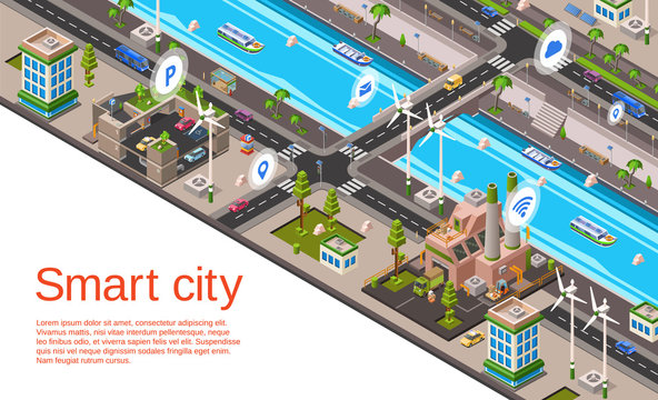 Vector isometric smart city concept. Illustration with 3d buildings, street roads with car navigation markers, factory, windmills, riverside embankment with ship, water vessel urban landscape template