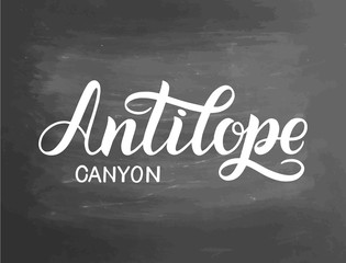 Antilope Canyon, USA. Greeting card with typography, lettering design. Hand drawn brush calligraphy, text for t-shirt, post card, poster. Vector illustration. Chalkboard textured poster.