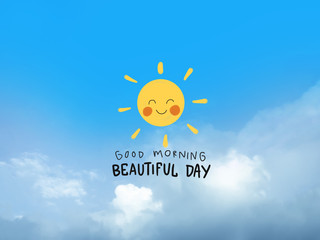 Good morning beautiful day word and cute sun smile on blue sky and cloud background
