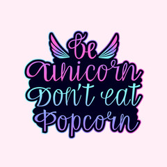 Be unicorn dont eat Popcorn colorful lettering with wings as T-shirt design, print, logo design, badge, tag, icon. Vector illustration