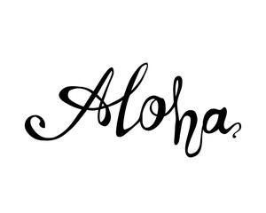ALOHA. Hawaii hand written word