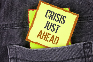 Handwriting text writing Crisis Just Ahead. Concept meaning Foresee failure take right action...