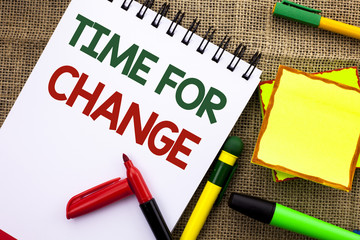 Writing note showing  Time For Change. Business photo showcasing Changing Moment Evolution New Beginnings Chance to Grow written on Notebook Book on the jute background Sticky Note Papers Pens