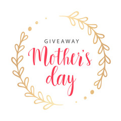 Giveaway poster, card for Mother's day. Vector illustration with round gold floral branch and red text. Great for social media