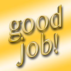 Stock Illustration - Large Metallic Golden Text: good Job!, 3D Illustration, Isolated Against the Gradient Golden Background.