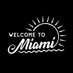 Welcome To Miami. Black and white lettering design. Decorative inscription. Welcome to Miami vector and illustration. 