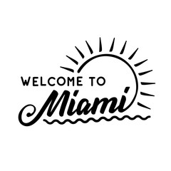 Fototapeta na wymiar Welcome To Miami. Black and white lettering design. Decorative inscription. Welcome to Miami vector and illustration. 