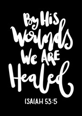 Fototapeta premium Hand Lettered By His Wounds We Are Healed. Christian Poster. Handwritten Inspirational Motivational Quote. Printable
