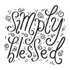 Hand Lettered Simply Blessed. Bible Quote. Christian Poster. Handwritten Inspirational Motivational Quote