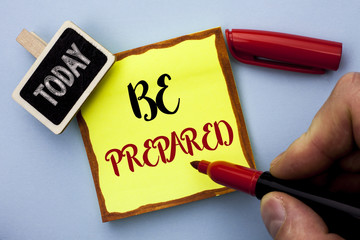 Word writing text Be Prepared. Business concept for Preparedness Challenge Opportunity Prepare Plan...