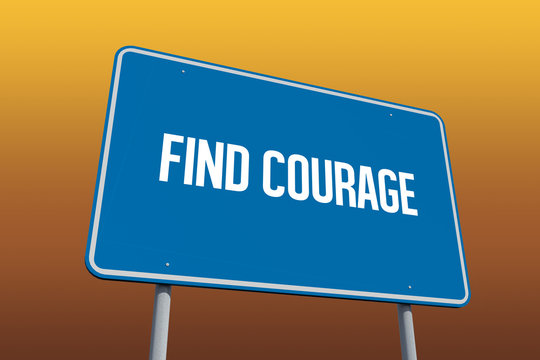 The word find courage and blue billboard against orange sky