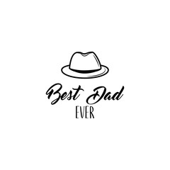 Fathers day card. Bowler hat icon. Dad greeting. Best dad ever text. Greeting card with vintage hat. Vector.