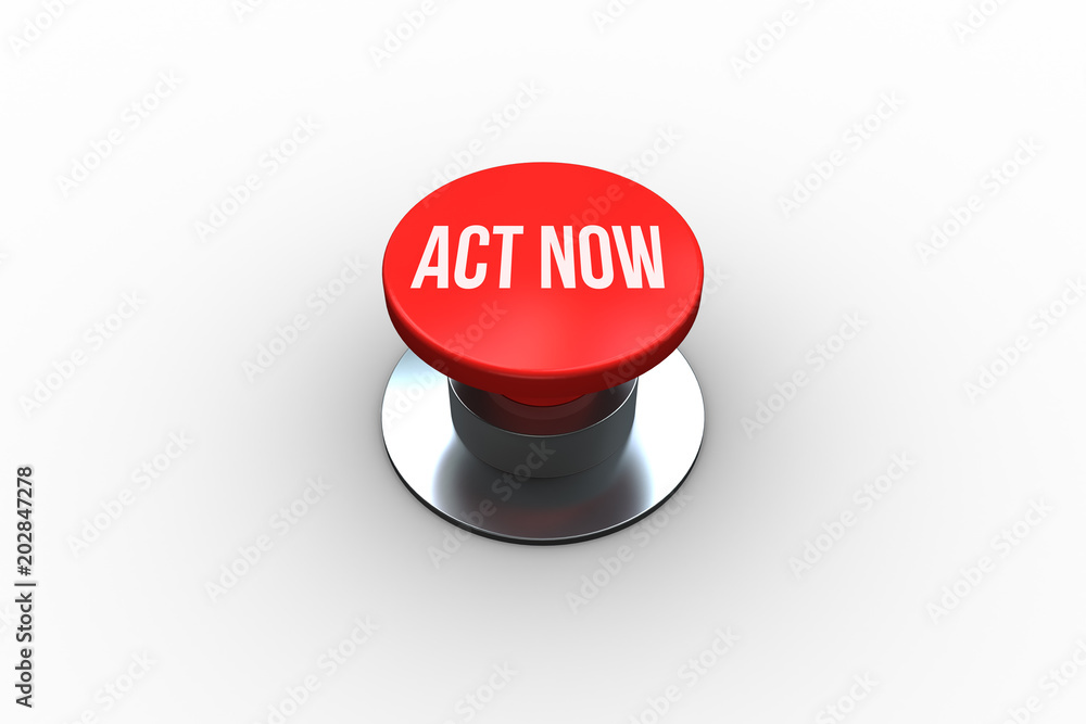 Poster the words act now on digitally generated red push button
