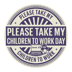 Fototapeta na wymiar Please Take my Children to Work Day
