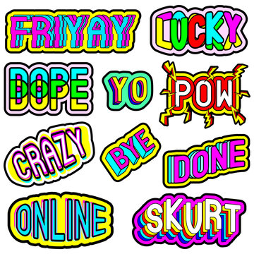 Vector set with colorful patches, stickers, badges, pins with slang words "Friyay (friday+yay)", "Lucky", "Dope", "Yo", "Crazy", "Skurt", "Online", "Bye", "Pow", etc. Cartoon comic style of 80s - 90s.